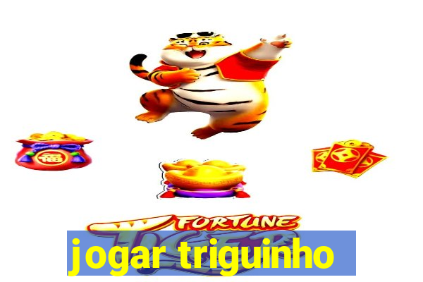 jogar triguinho